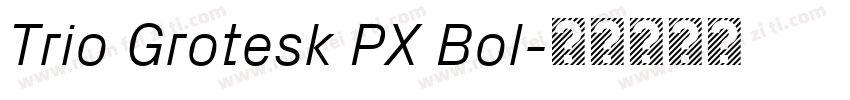 Trio Grotesk PX Bol字体转换